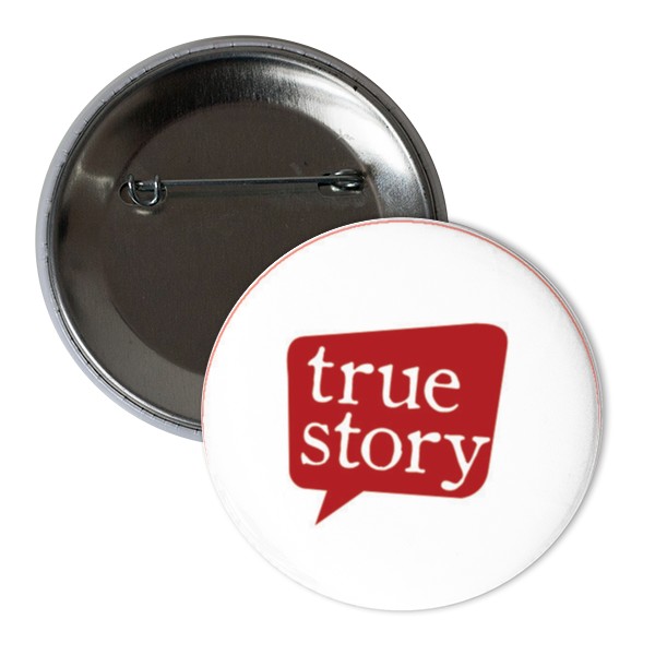 Odznak  s potlačou True story-placka